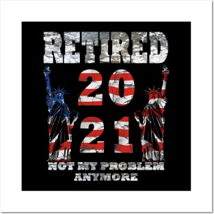 Retired 2021 Not My Problem Anymore Posters and Art